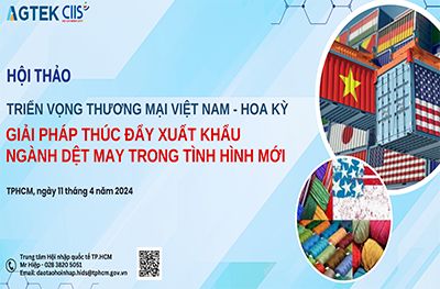 HỘI THẢO “TRIỂN VỌNG THƯƠNG MẠI VIỆT NAM – HOA KỲ: GIẢI PHÁP THÚC ĐẨY XUẤT KHẨU NGÀNH DỆT MAY TRONG TÌNH HÌNH MỚI”